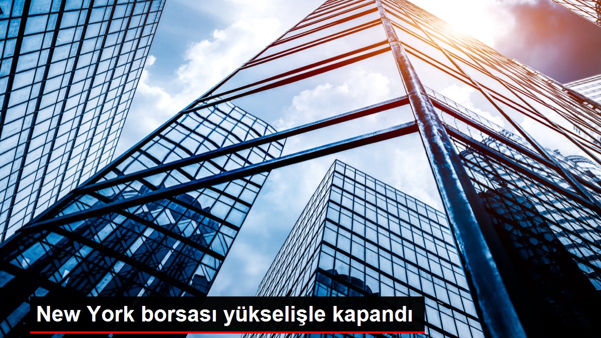 New York borsası yükselişle kapandı